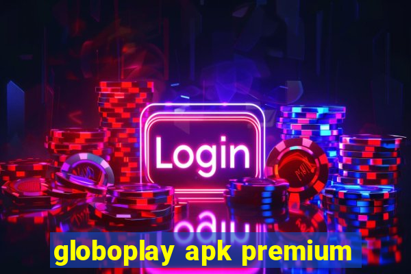 globoplay apk premium